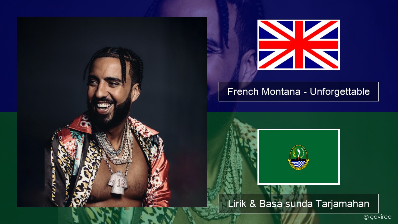 French Montana – Unforgettable (feat. Swae Lee) Basa inggris Lirik & Basa sunda Tarjamahan