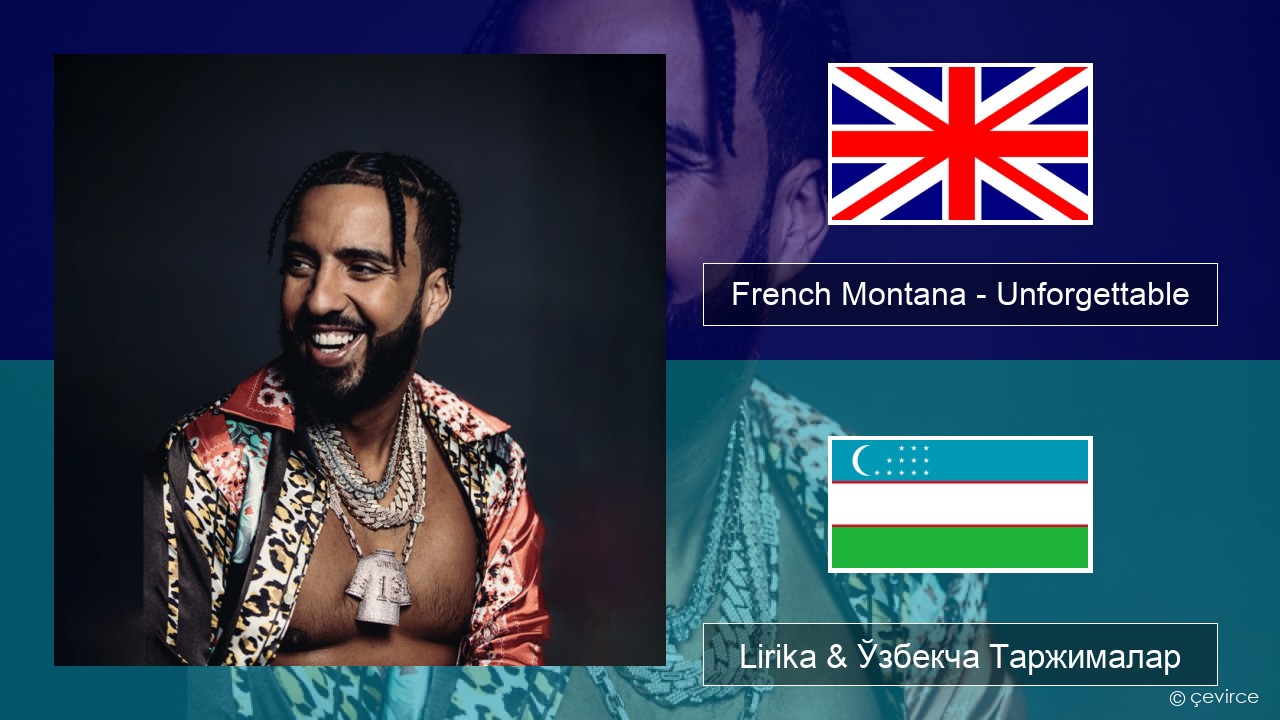 French Montana – Unforgettable (feat. Swae Lee) Инглиз тили Lirika & Ўзбекча (Кирил) Таржималар