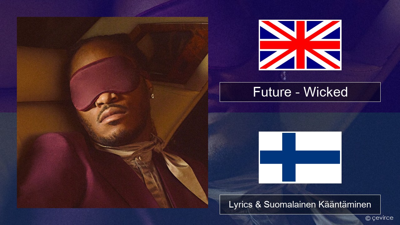 Future – Wicked Englanti Lyrics & Suomalainen Kääntäminen