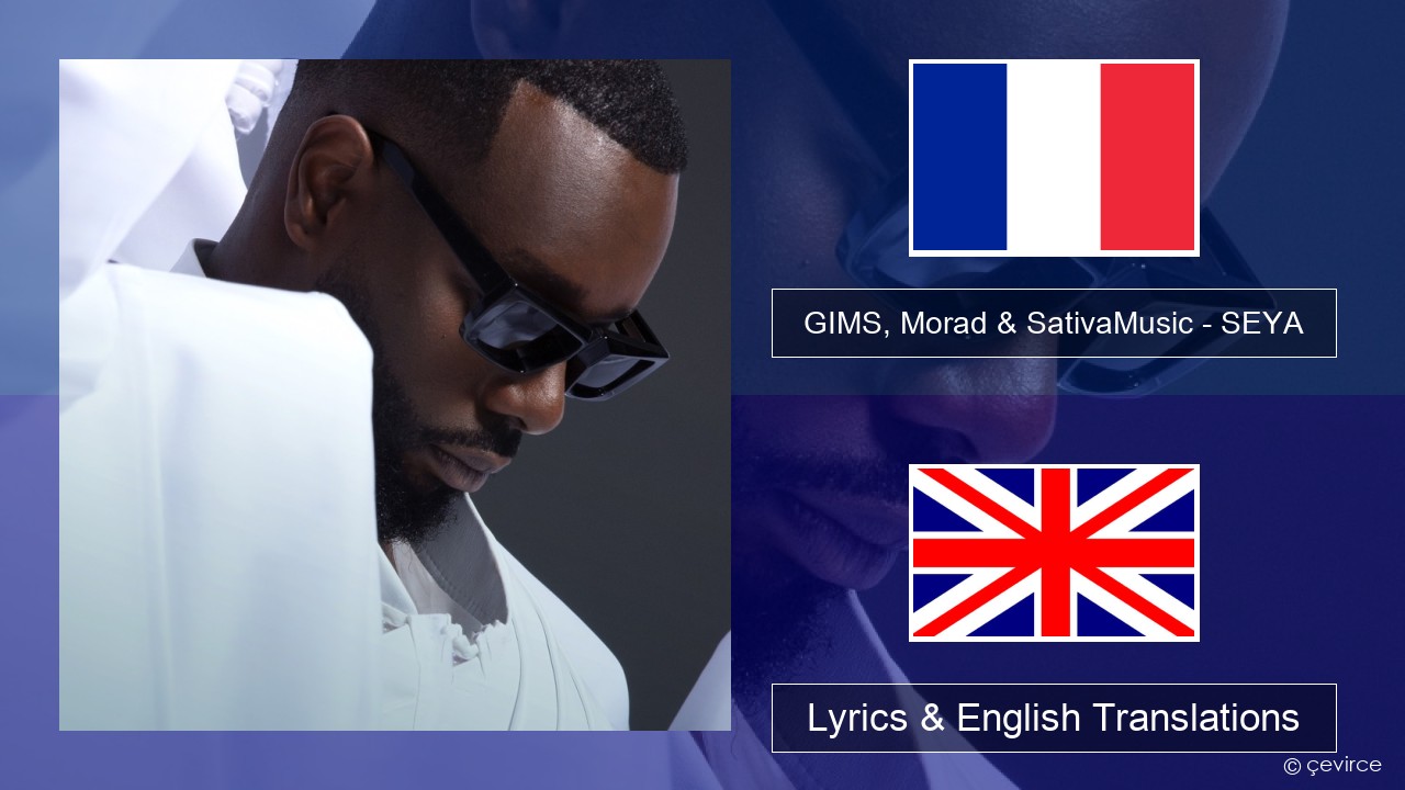 GIMS, Morad & SativaMusic – SEYA French Lyrics & English Translations