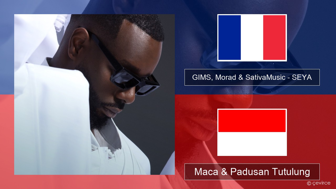 GIMS, Morad & SativaMusic – SEYA Prancis Maca & Padusan Tutulung