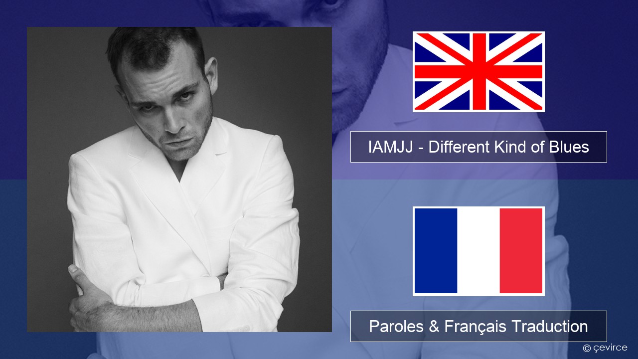 IAMJJ – Different Kind of Blues Anglais Paroles & Français Traduction