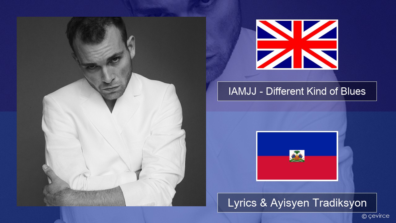 IAMJJ – Different Kind of Blues Angle Lyrics & Ayisyen Tradiksyon