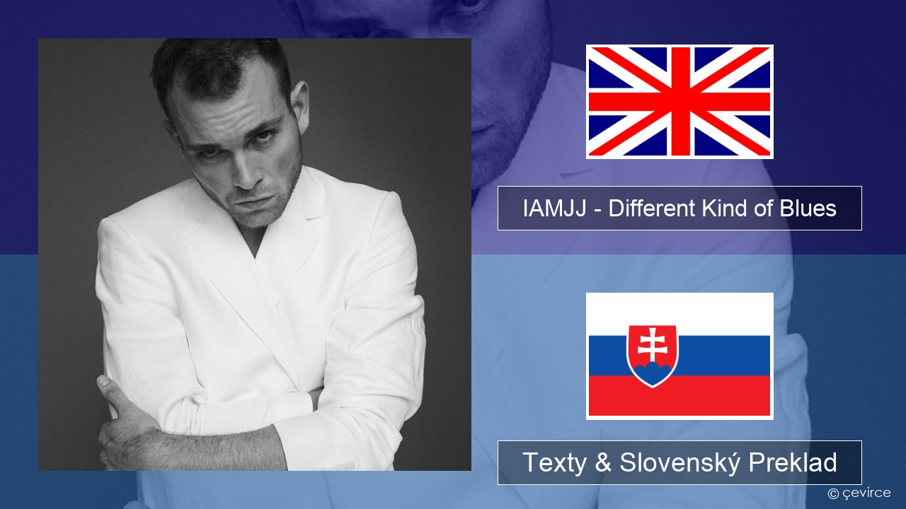 IAMJJ – Different Kind of Blues Anglický Texty & Slovenský Preklad