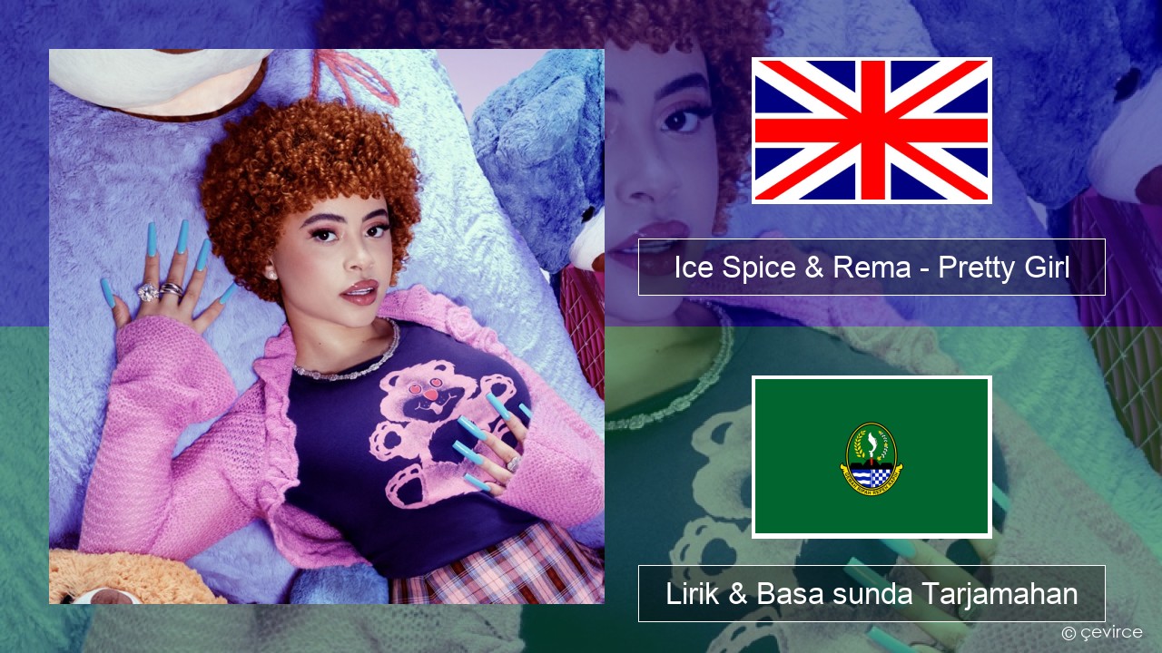 Ice Spice & Rema – Pretty Girl Basa inggris Lirik & Basa sunda Tarjamahan