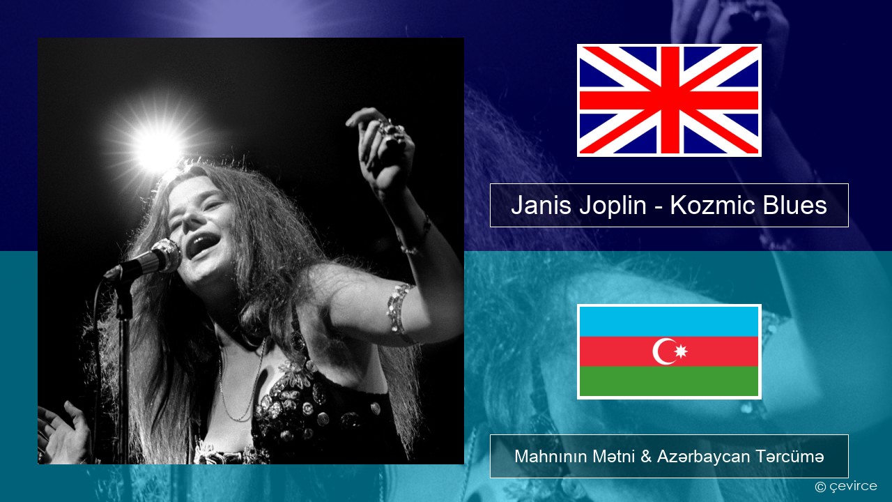 Janis Joplin – Kozmic Blues İngilis dili Mahnının Mətni & Azərbaycan Tərcümə