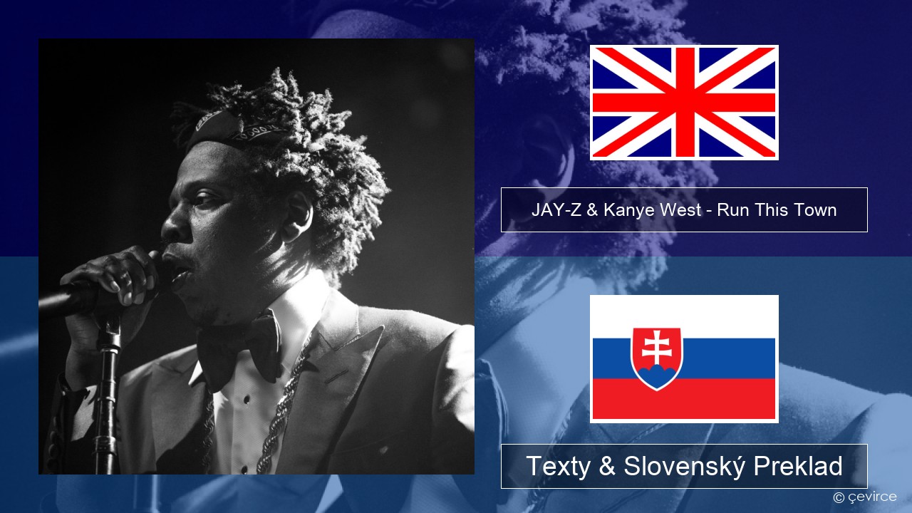 JAY-Z & Kanye West – Run This Town (feat. Rihanna & Kanye West) Anglický Texty & Slovenský Preklad