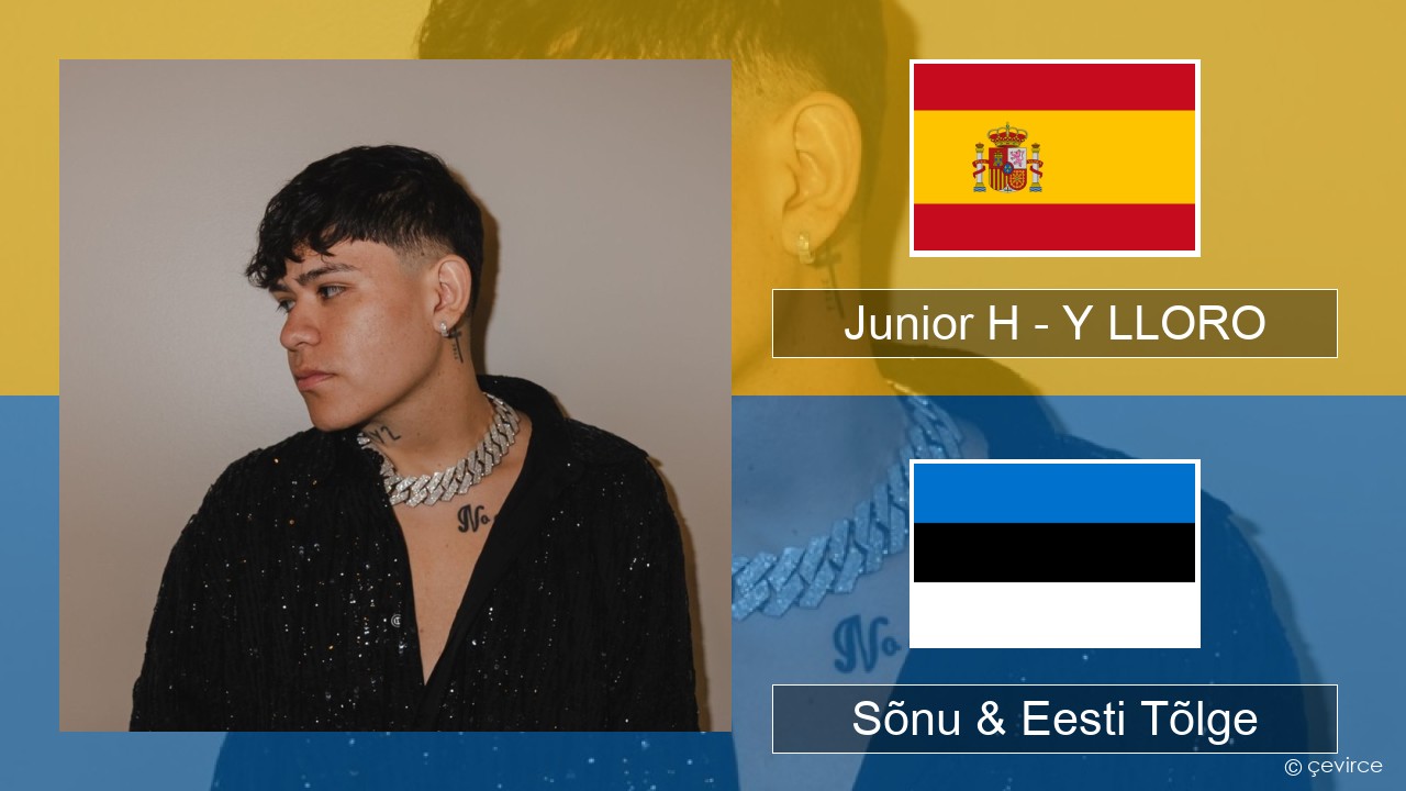 Junior H – Y LLORO Hispaania Sõnu & Eesti Tõlge