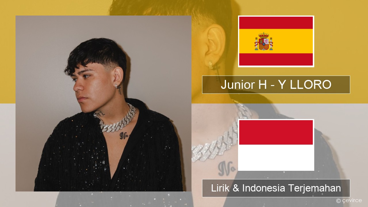 Junior H – Y LLORO Spanyol Lirik & Indonesia Terjemahan