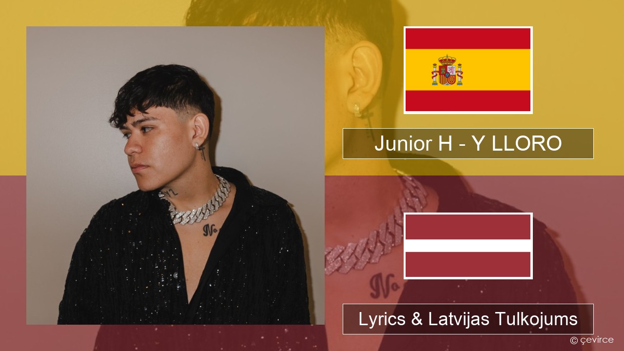 Junior H – Y LLORO Spāņu Lyrics & Latvijas Tulkojums