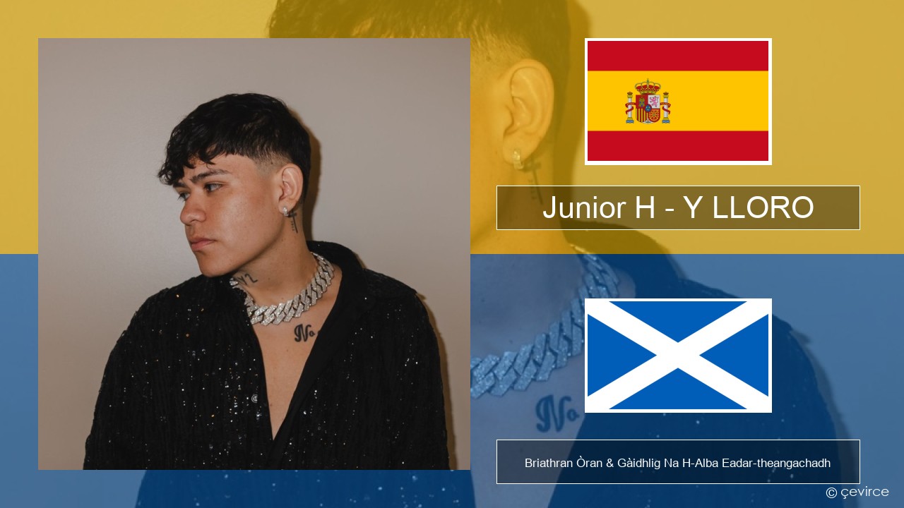 Junior H – Y LLORO S e Briathran Òran & Gàidhlig Na H-Alba Eadar-theangachadh