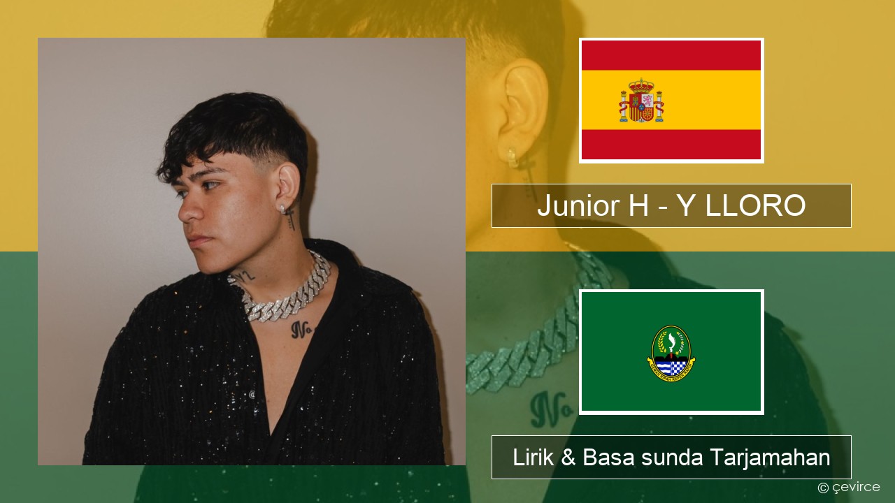 Junior H – Y LLORO Spanyol Lirik & Basa sunda Tarjamahan