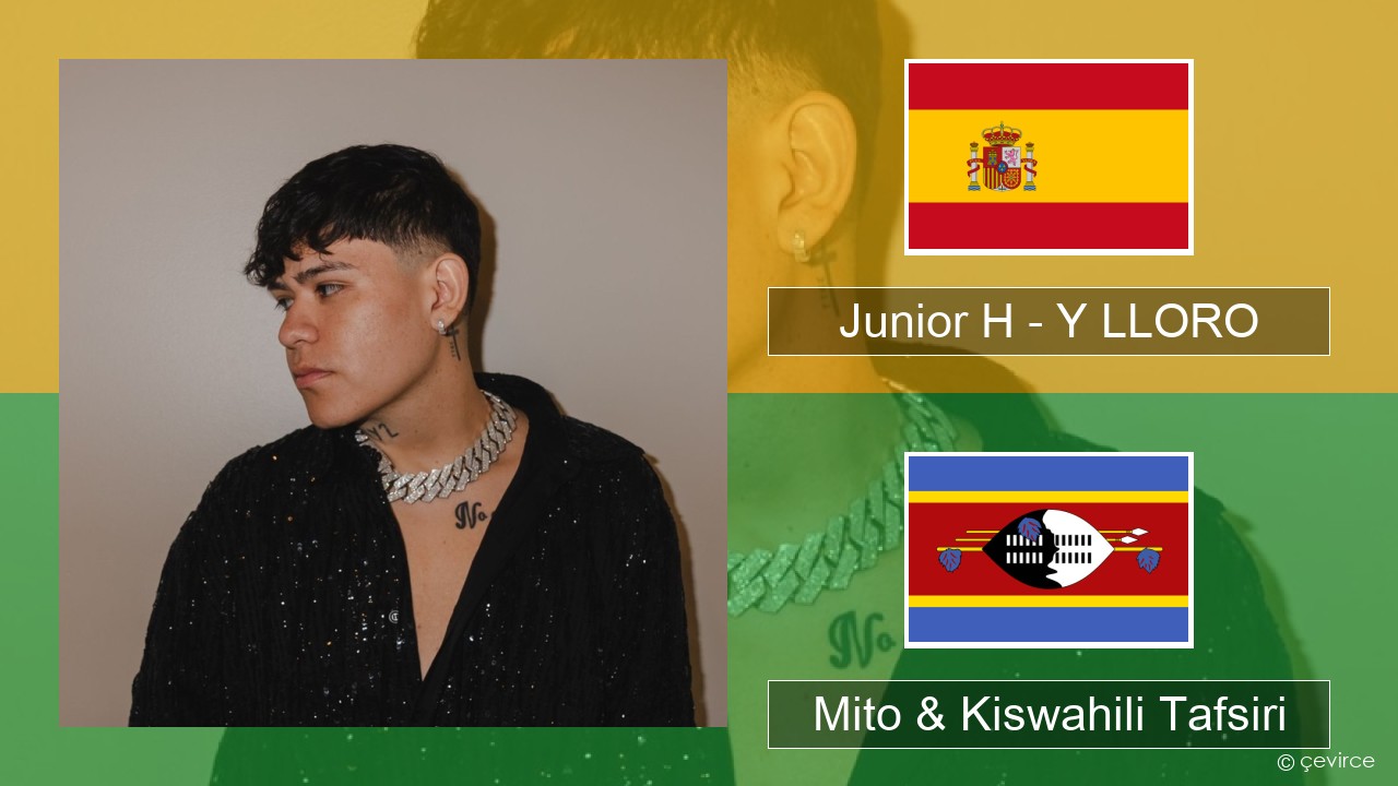 Junior H – Y LLORO Kihispania Mito & Kiswahili Tafsiri