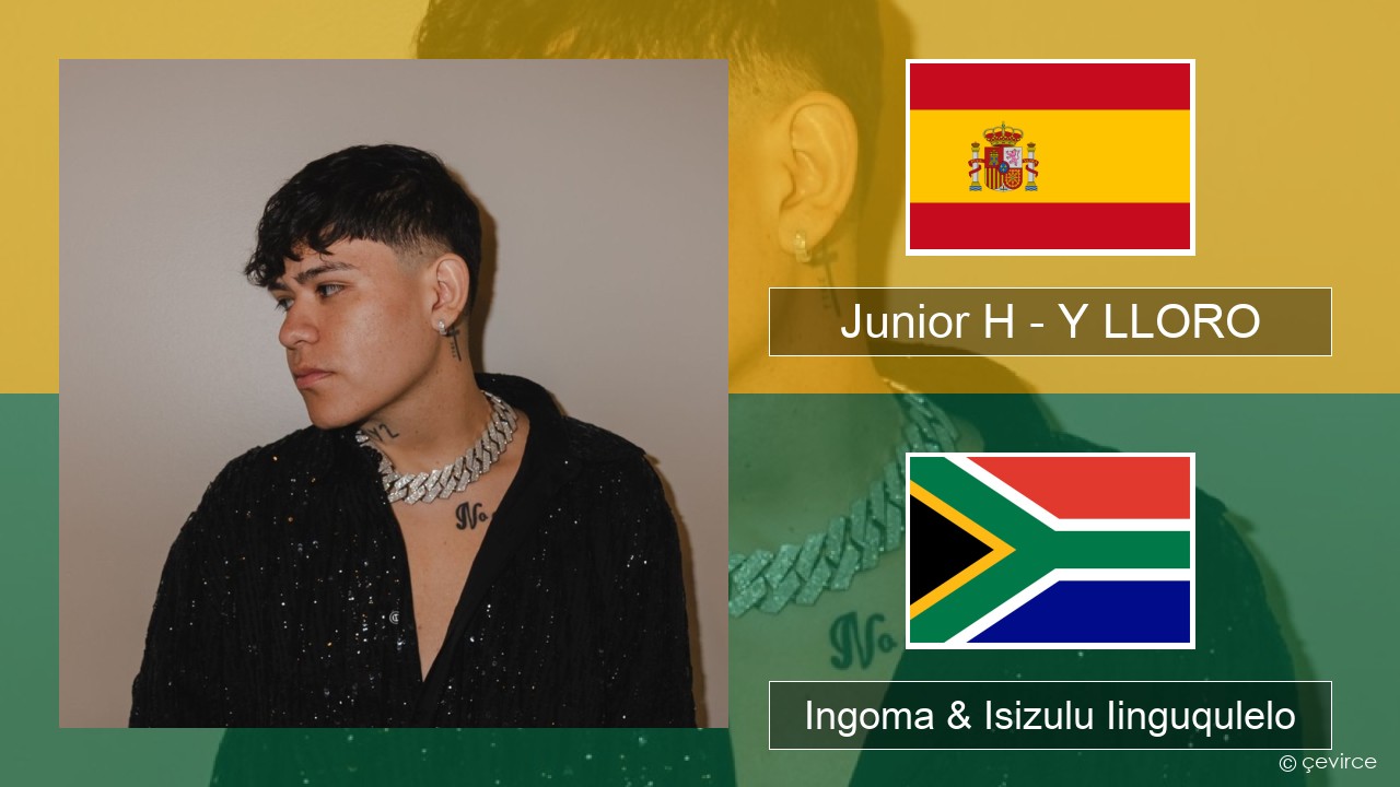 Junior H – Y LLORO Isispanish Ingoma & Isizulu Iinguqulelo