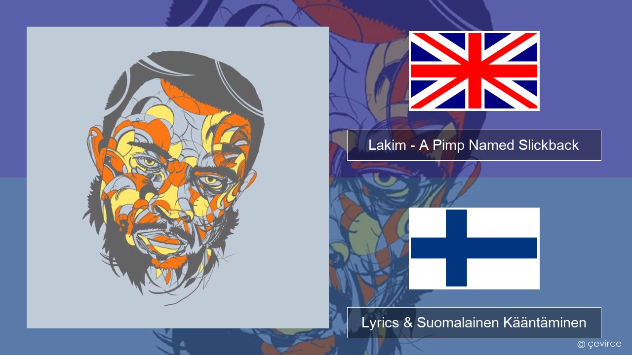 Lakim – A Pimp Named Slickback Englanti Lyrics & Suomalainen Kääntäminen