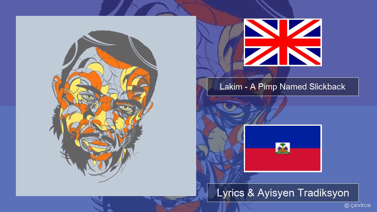 Lakim – A Pimp Named Slickback Angle Lyrics & Ayisyen Tradiksyon