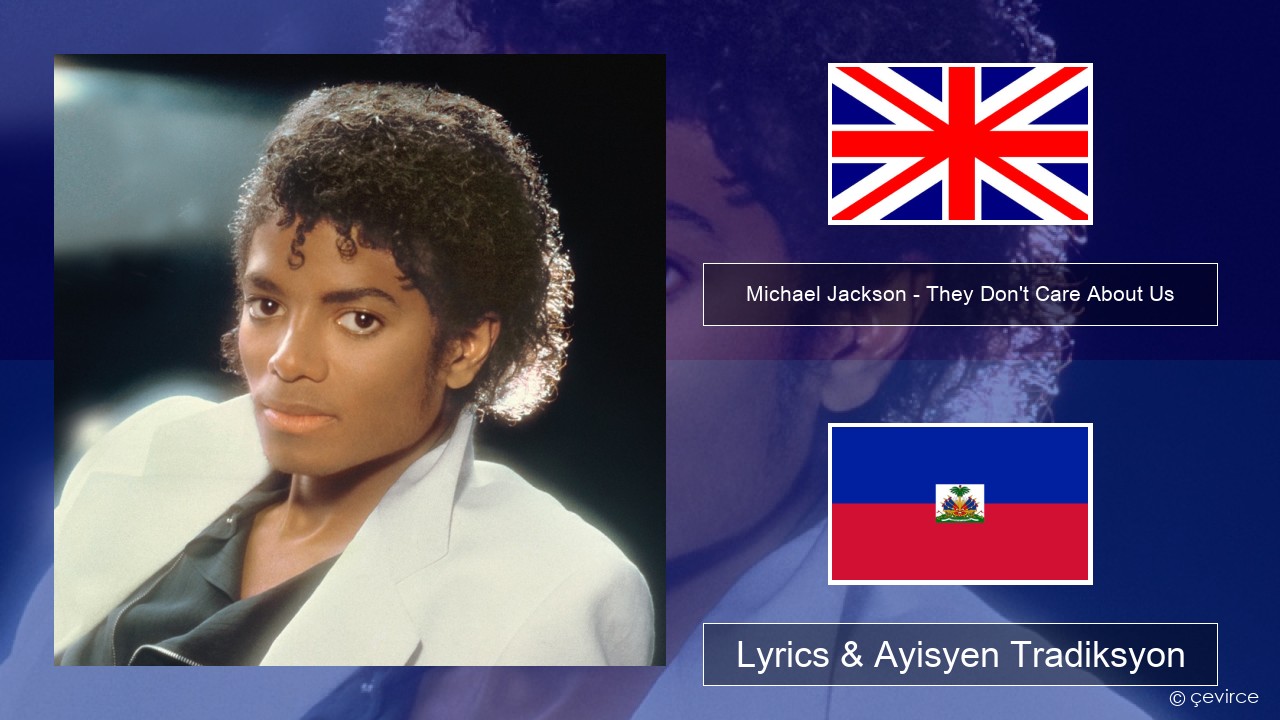 Michael Jackson – They Don’t Care About Us Angle Lyrics & Ayisyen Tradiksyon