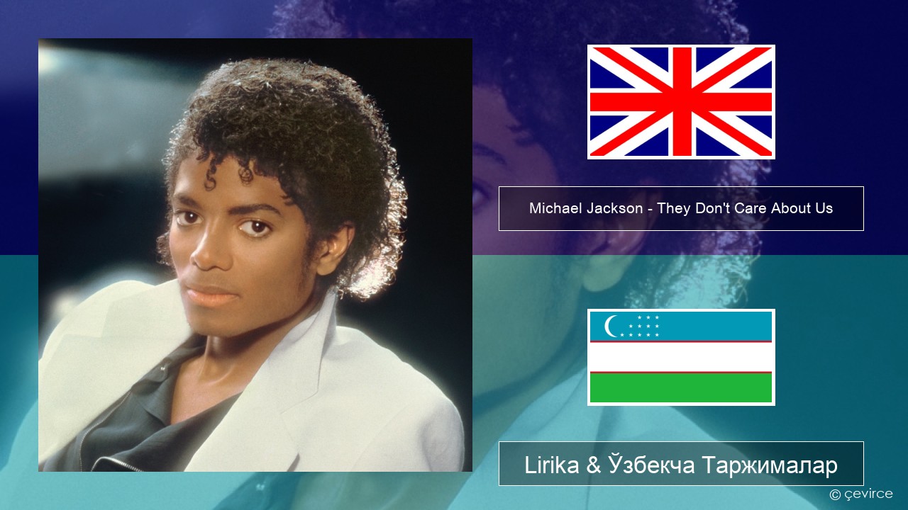 Michael Jackson – They Don’t Care About Us Инглиз тили Lirika & Ўзбекча (Кирил) Таржималар