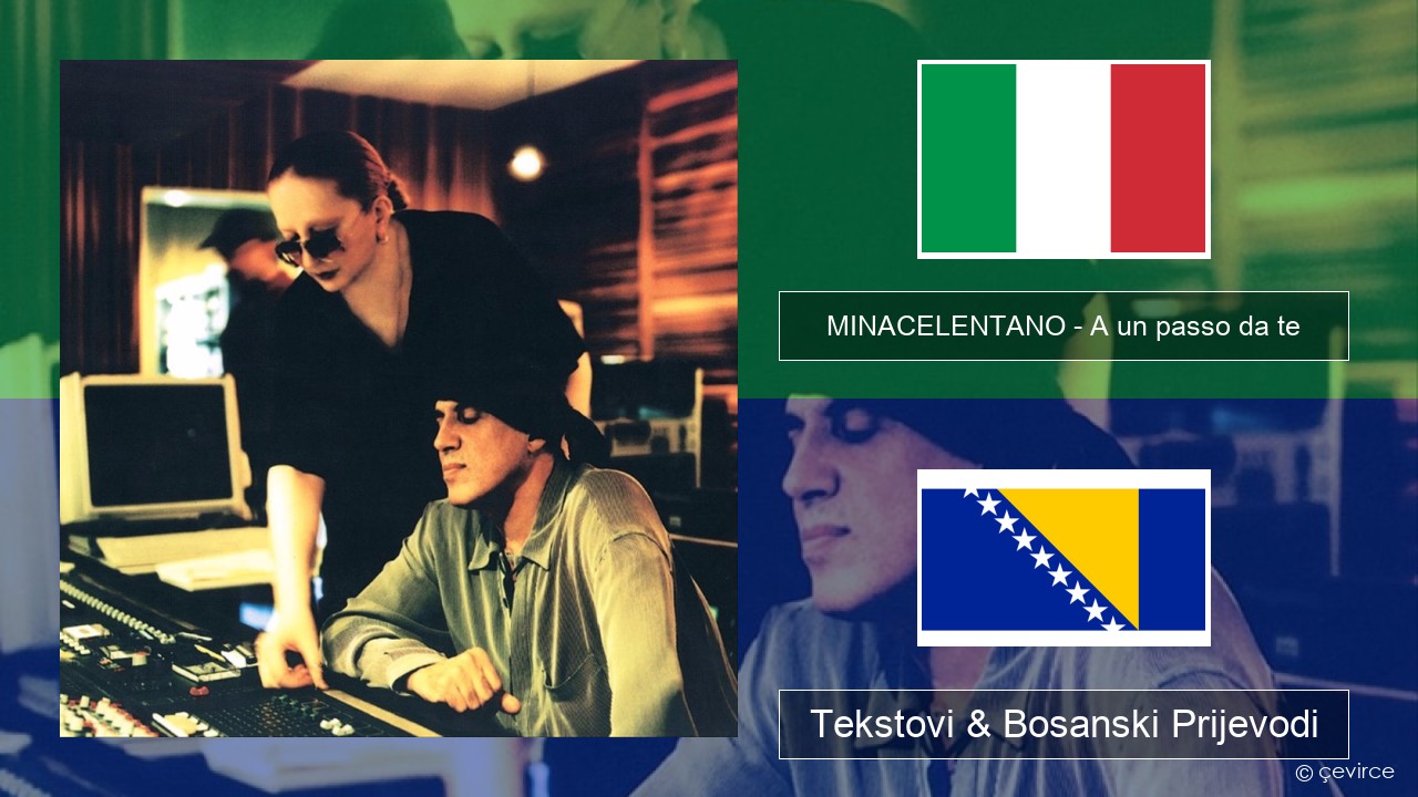 MINACELENTANO – A un passo da te Italijanski Tekstovi & Bosanski Prijevodi