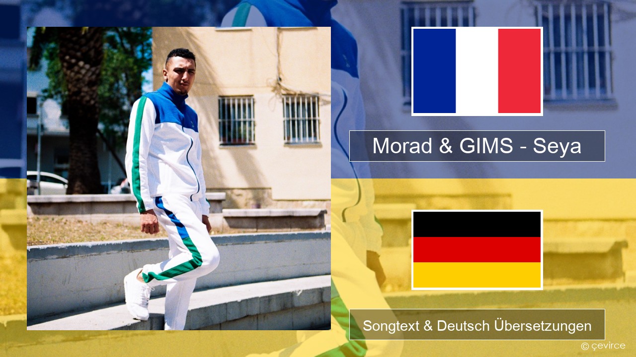 Morad & GIMS – Seya Französisch Songtext & Deutsch Übersetzungen