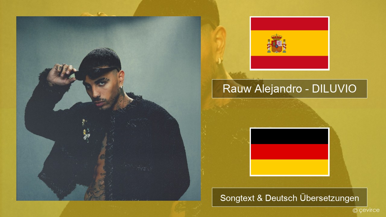 Rauw Alejandro – DILUVIO Spanisch Songtext & Deutsch Übersetzungen