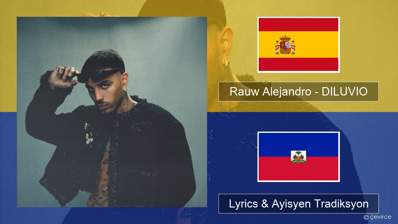 Rauw Alejandro – DILUVIO Panyòl Lyrics & Ayisyen Tradiksyon