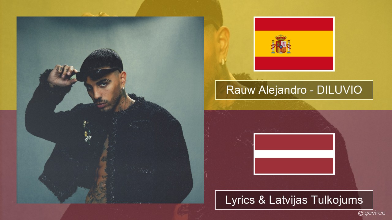 Rauw Alejandro – DILUVIO Spāņu Lyrics & Latvijas Tulkojums