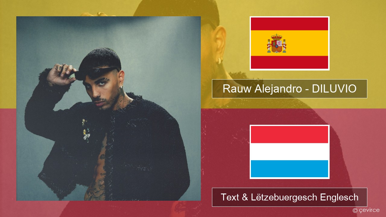 Rauw Alejandro – DILUVIO Spuenesch Text & Lëtzebuergesch Englesch