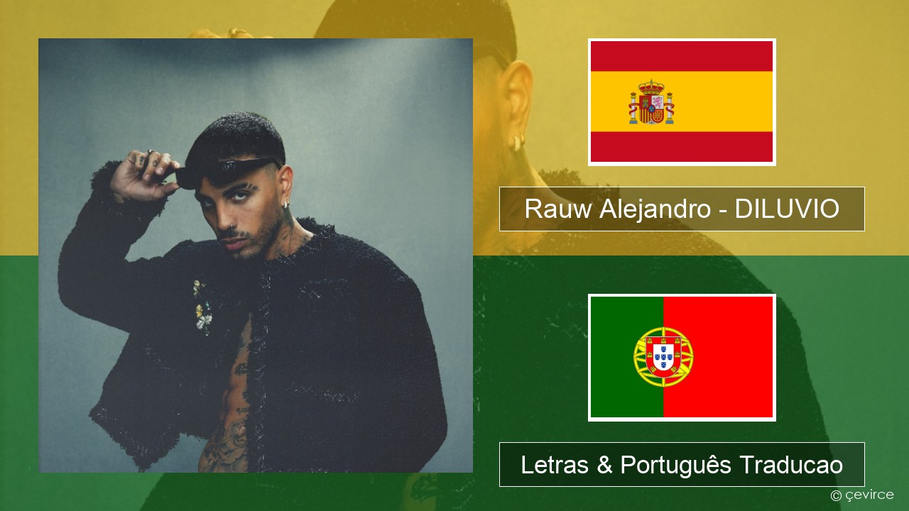 Rauw Alejandro – DILUVIO Espanhol Letras & Português Traducao