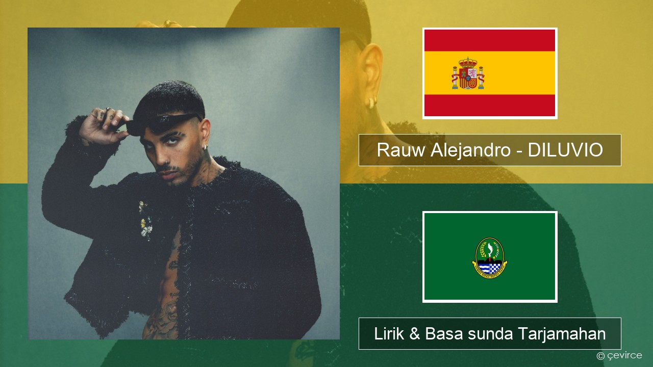 Rauw Alejandro – DILUVIO Spanyol Lirik & Basa sunda Tarjamahan