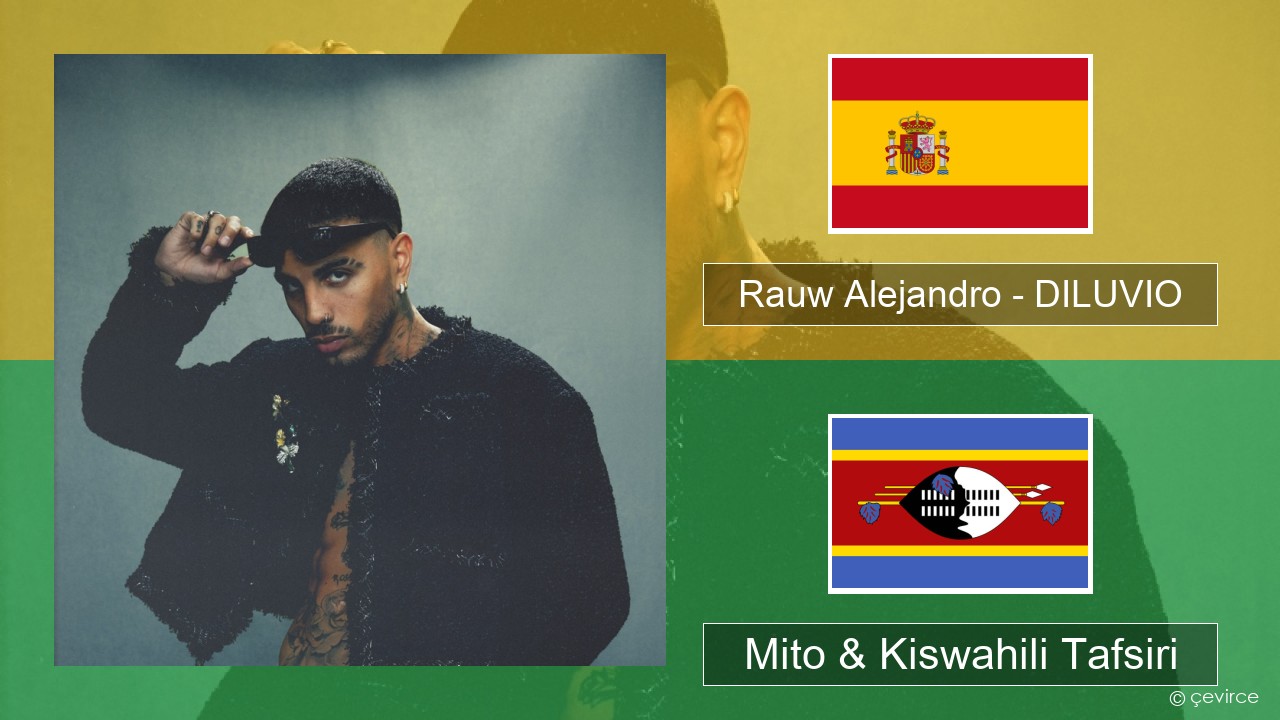 Rauw Alejandro – DILUVIO Kihispania Mito & Kiswahili Tafsiri