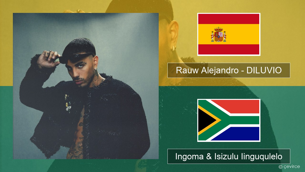 Rauw Alejandro – DILUVIO Isispanish Ingoma & Isizulu Iinguqulelo