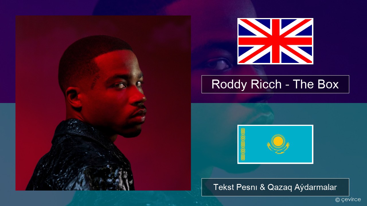 Roddy Ricch – The Box Aǵylshyn Tekst Pesnı & Qazaq (latyn) Aýdarmalar