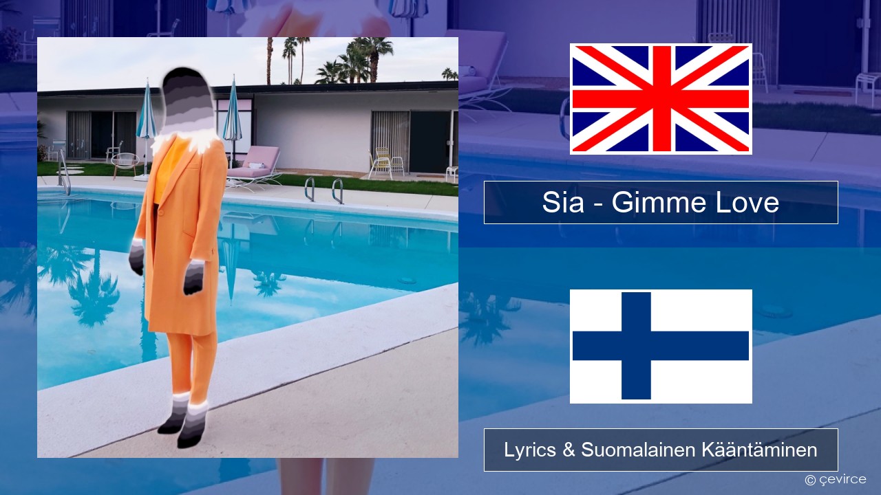 Sia – Gimme Love Englanti Lyrics & Suomalainen Kääntäminen