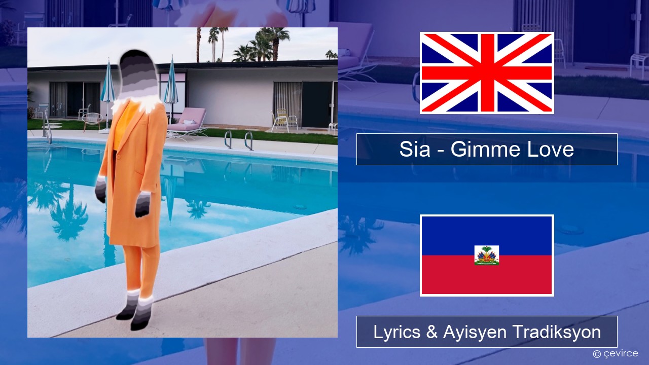 Sia – Gimme Love Angle Lyrics & Ayisyen Tradiksyon