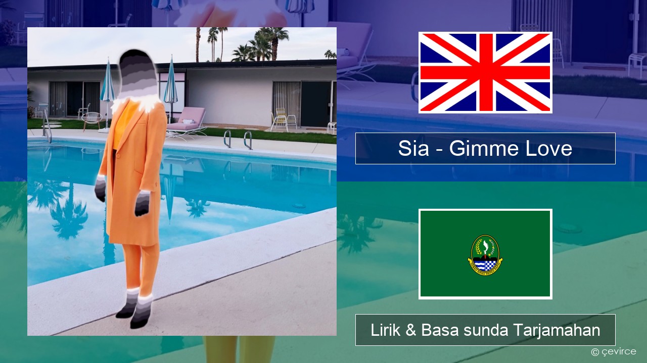 Sia – Gimme Love Basa inggris Lirik & Basa sunda Tarjamahan