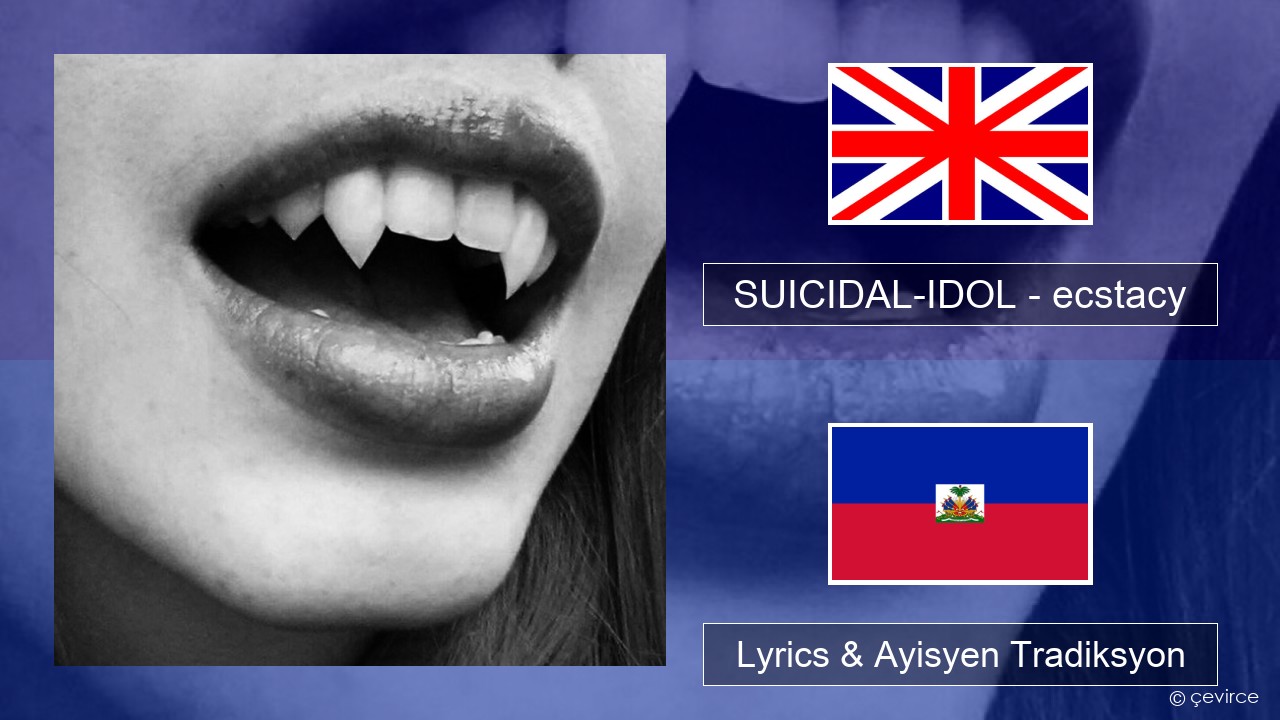 SUICIDAL-IDOL – ecstacy (super slowed) Angle Lyrics & Ayisyen Tradiksyon