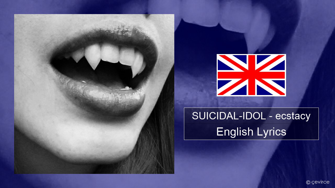 SUICIDAL-IDOL – ecstacy (super slowed) English Lyrics