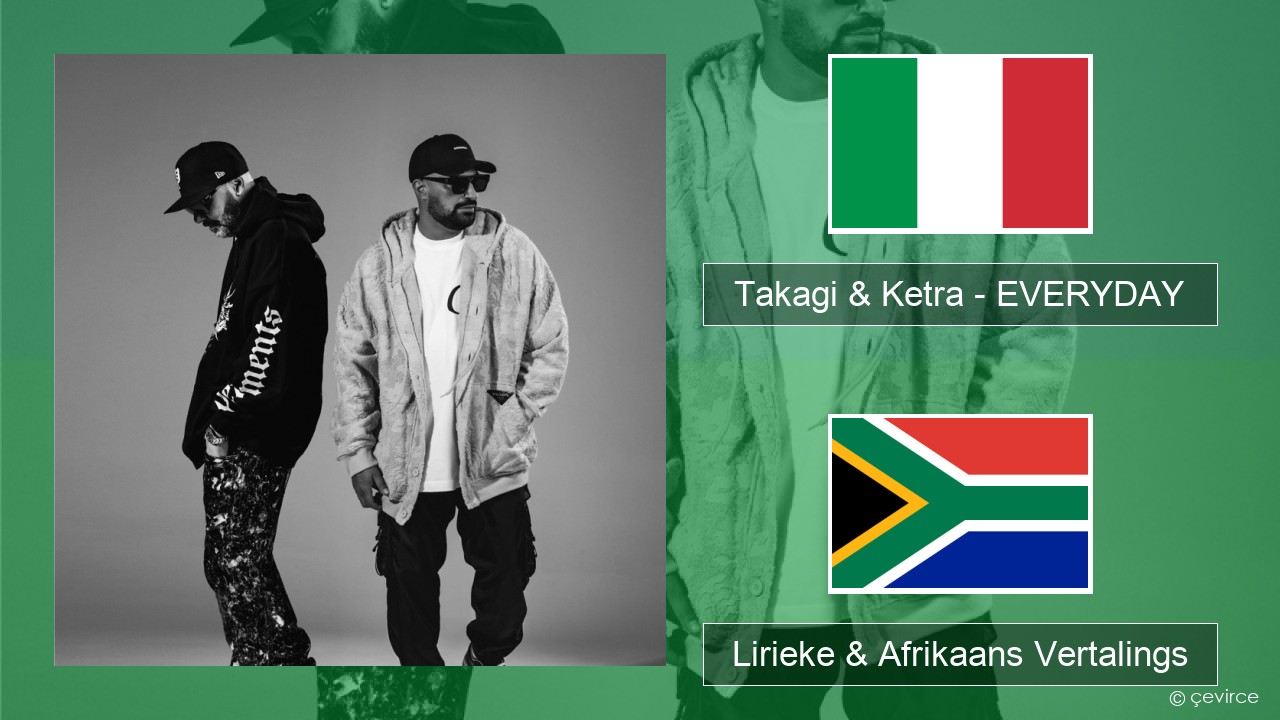 Takagi & Ketra – EVERYDAY (feat. Shiva, ANNA & Geolier) Italiaanse Lirieke & Afrikaans Vertalings