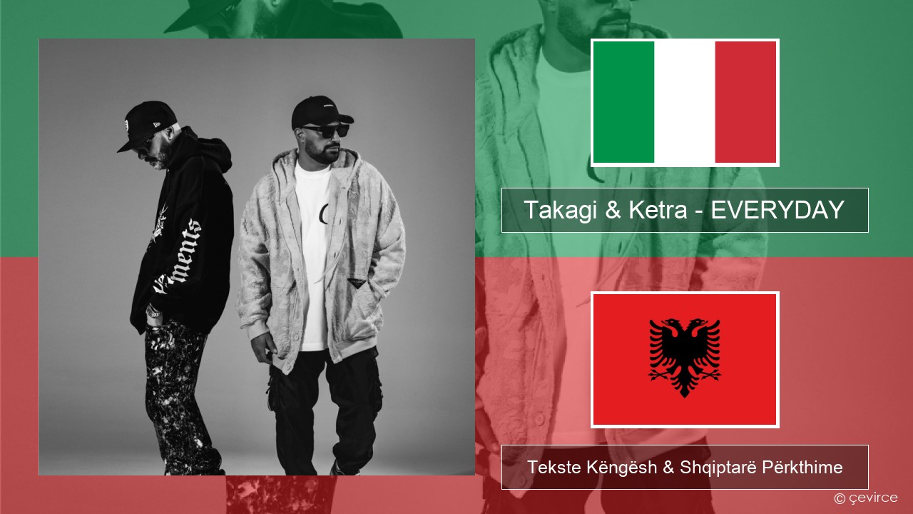 Takagi & Ketra – EVERYDAY (feat. Shiva, ANNA & Geolier) Italiane Tekste Këngësh & Shqiptarë Përkthime