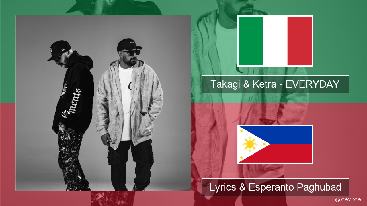 Takagi & Ketra – EVERYDAY (feat. Shiva, ANNA & Geolier) Italya Lyrics & Esperanto Paghubad