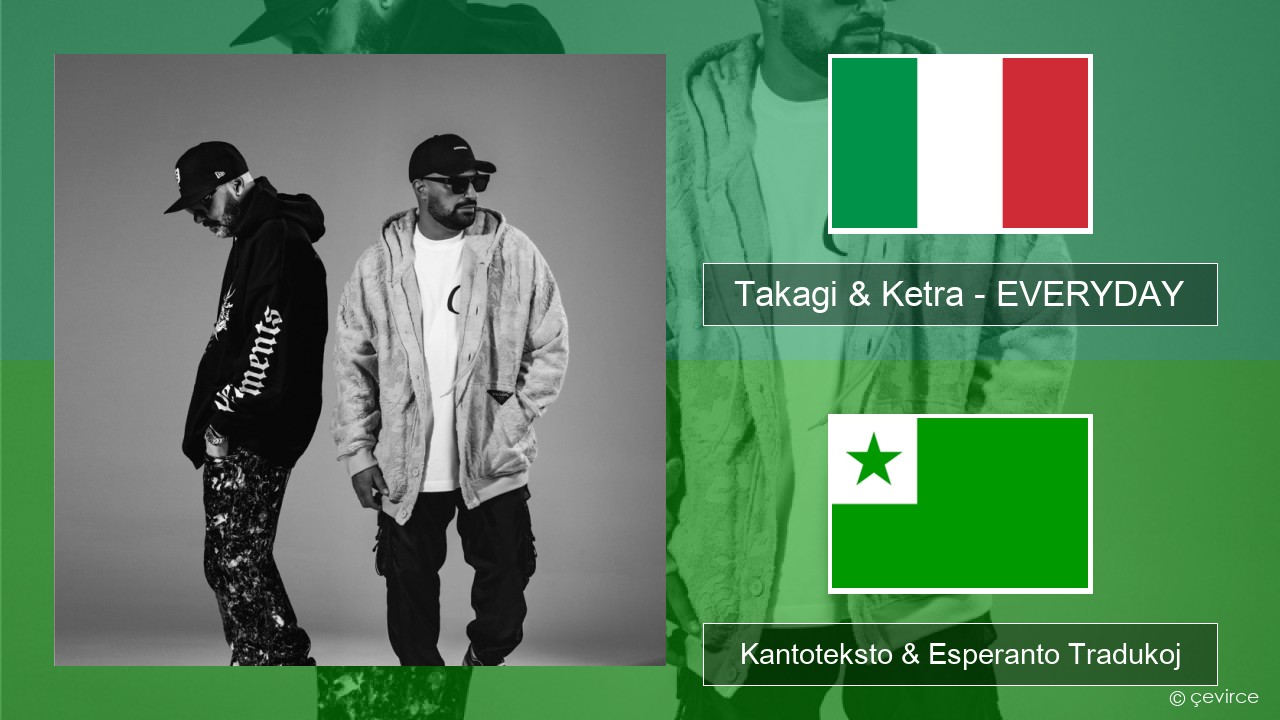 Takagi & Ketra – EVERYDAY (feat. Shiva, ANNA & Geolier) La itala Kantoteksto & Esperanto Tradukoj