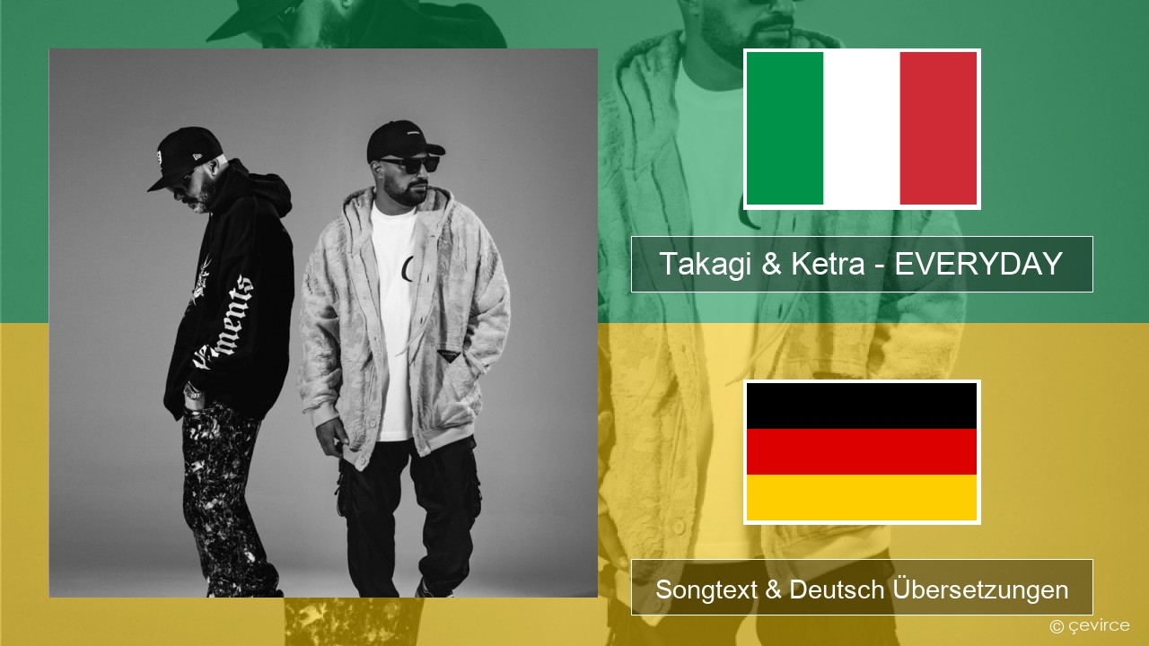 Takagi & Ketra – EVERYDAY (feat. Shiva, ANNA & Geolier) Italienisch Songtext & Deutsch Übersetzungen