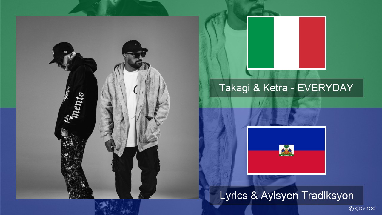 Takagi & Ketra – EVERYDAY (feat. Shiva, ANNA & Geolier) Italyen Lyrics & Ayisyen Tradiksyon