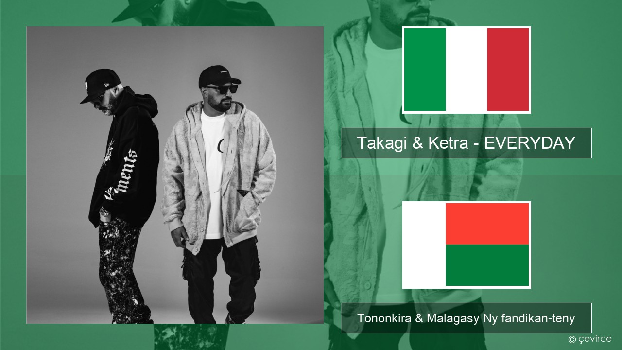 Takagi & Ketra – EVERYDAY (feat. Shiva, ANNA & Geolier) Italiana Tononkira & Malagasy Ny fandikan-teny
