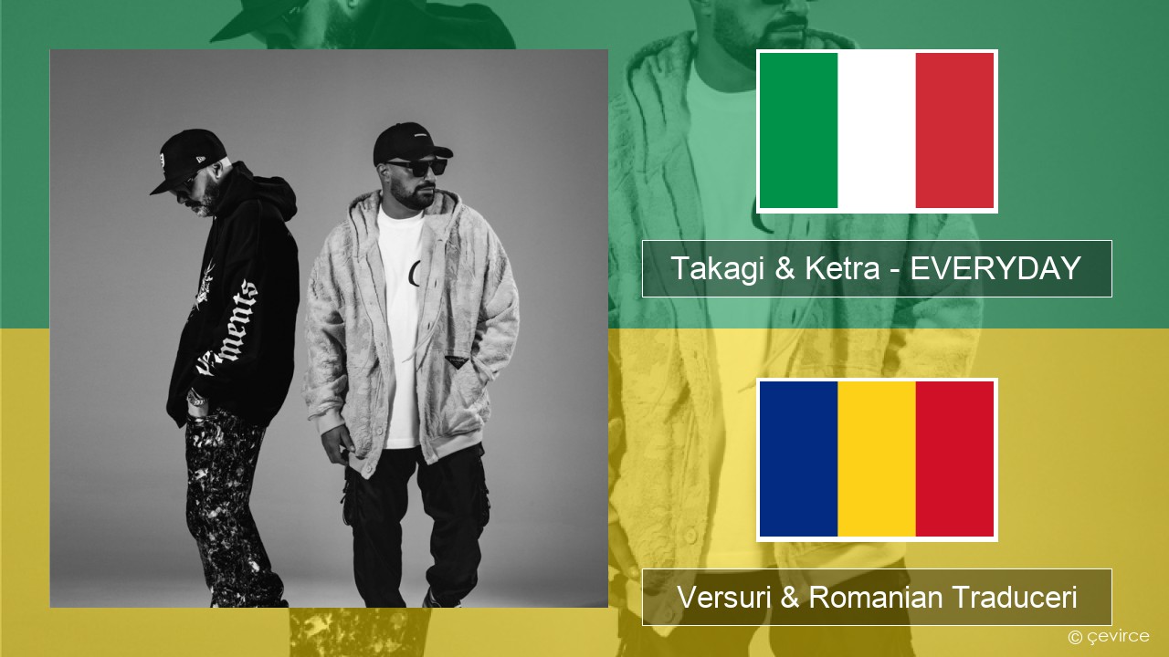 Takagi & Ketra – EVERYDAY (feat. Shiva, ANNA & Geolier) Italiană Versuri & Romanian Traduceri