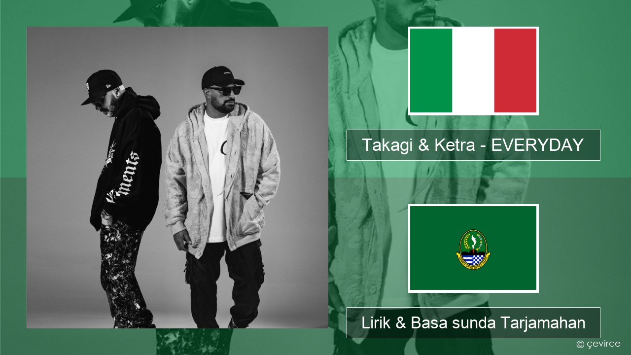 Takagi & Ketra – EVERYDAY (feat. Shiva, ANNA & Geolier) Italia Lirik & Basa sunda Tarjamahan