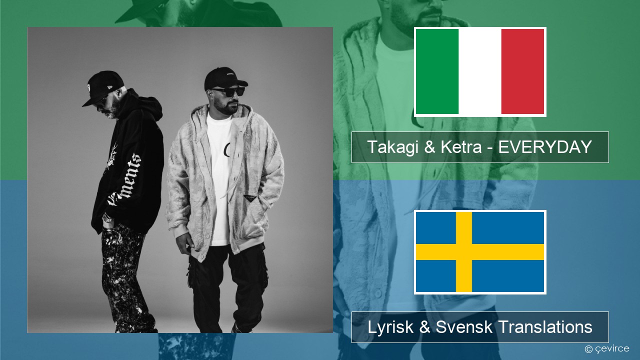 Takagi & Ketra – EVERYDAY (feat. Shiva, ANNA & Geolier) Italiensk Lyrisk & Svensk Translations
