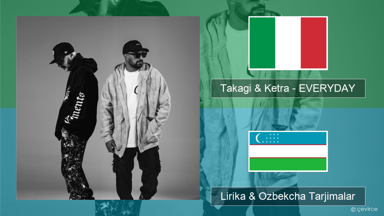 Takagi & Ketra – EVERYDAY (feat. Shiva, ANNA & Geolier) Italiya Lirika & Ozbekcha Tarjimalar