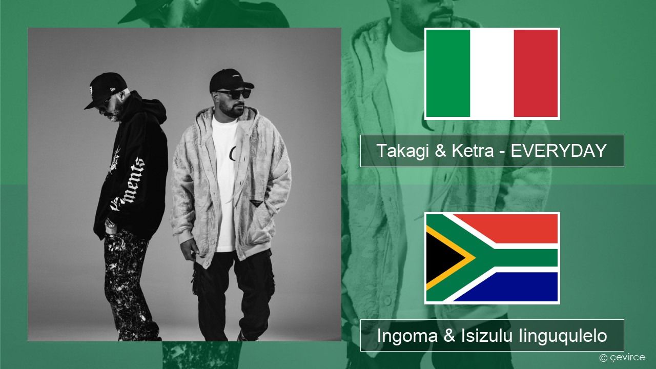 Takagi & Ketra – EVERYDAY (feat. Shiva, ANNA & Geolier) Isi-Italian Ingoma & Isizulu Iinguqulelo